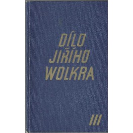 Dílo Jiřího Wolkra - próza z pozůstalosti III.