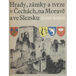 Hrady, zámky a tvrze v Čechách, na Moravě a ve Slezsku - severní Morava