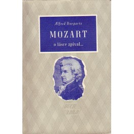 Mozart, o lásce zpíval ..