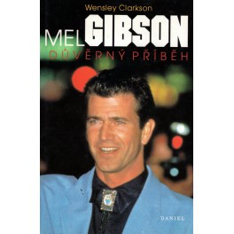 Mel Gibson – důvěrný příběh