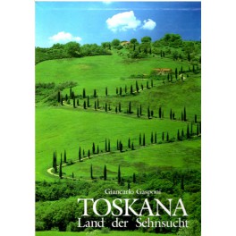 Toskana - Land der Sehnsucht