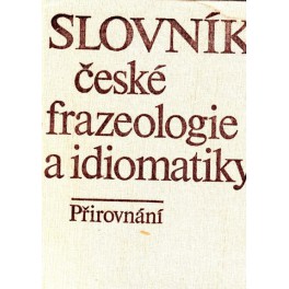 Slovník české frazeologie a idiomatiky - přirovnání