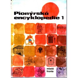 Pionýrská encyklopedie I. Díl