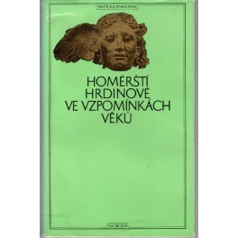Homérští hrdinové ve vzpomínkách věků