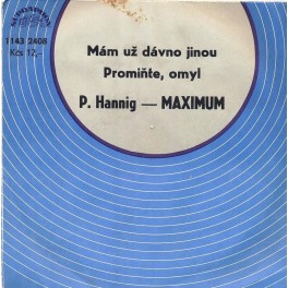 Petr Hannig a Maximum: Mám už dávno jinou*Promiňte, omyl